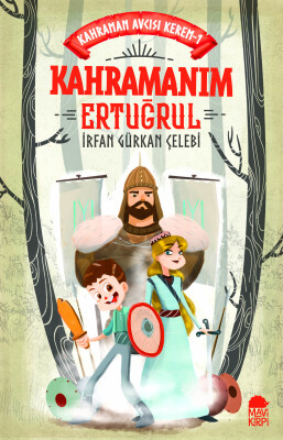 Kahramanım Ertuğrul - Kahraman Avcısı Kerem 1 - Mavi Kirpi Kitap
