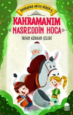 Kahramanım Nasreddin Hoca - Kahraman Avcısı Kerem 6 (Eski) - Mavi Kirpi Kitap
