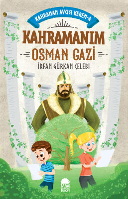 Kahramanım Osman Gazi - Kahraman Avcısı Kerem 4 (Eski) - Mavi Kirpi Kitap