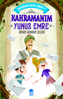 Kahramanım Yunus Emre - Kahraman Avcısı Kerem 7 - Mavi Kirpi Kitap
