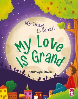 Kalbim Küçük Sevgim Büyük - My Heart Is Small My Love Is Grand (İngilizce) - 1