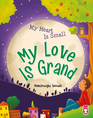 Kalbim Küçük Sevgim Büyük - My Heart Is Small My Love Is Grand (İngilizce) - Timas Publishing