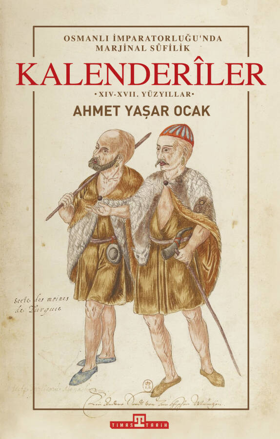 Osmanlı İmparatorluğu'nda Marjinal Sûfilik: Kalenderıler (Ciltli) - 1