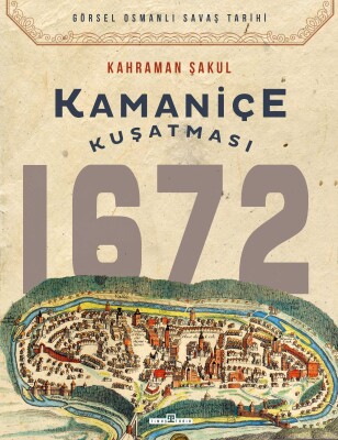 Kamaniçe Kuşatması 1672 - Timaş Tarih