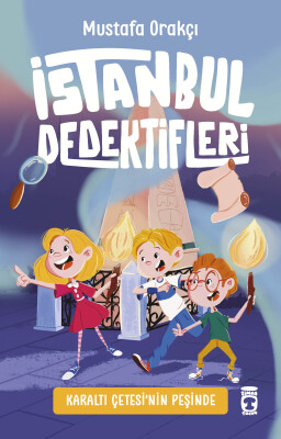 Karaltı Çetesi'nin Peşinde - İstanbul Dedektifleri - Timaş Çocuk