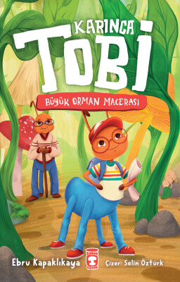 Karınca Tobi - Büyük Orman Macerası - Timaş Çocuk