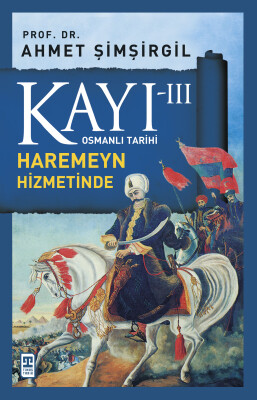 Kayı 3: Haremeyn Hizmetinde - Timaş Tarih