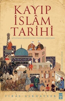 Kayıp İslam Tarihi - Timaş Tarih