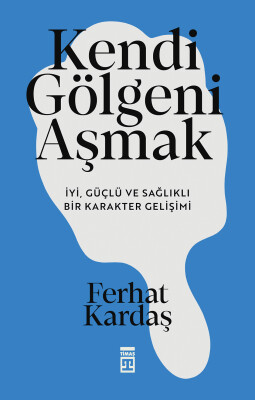 Kendi Gölgeni Aşmak - Timaş Yayınları