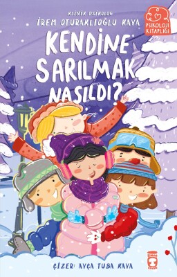 Kendine Sarılmak Nasıldı? - Timaş Çocuk
