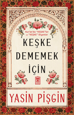 Keşke Dememek İçin (Ön Sipariş) - Timaş İnanç