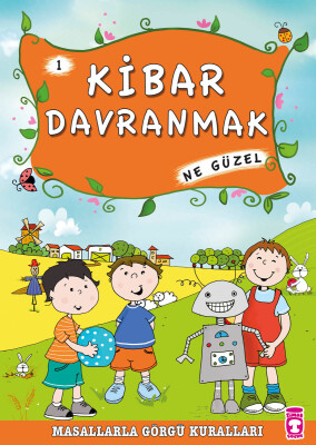 Kibar Davranmak Ne Güzel - Masallarla Görgü Kuralları 1 - Timaş Çocuk