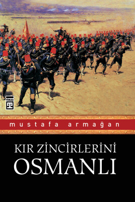 Kır Zincirlerini Osmanlı - Timaş Tarih