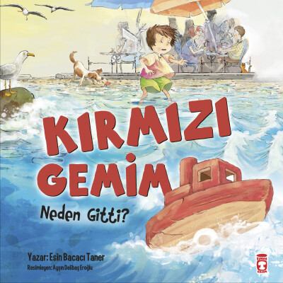 Kırmızı Gemim Neden Gitti? - Timaş Çocuk