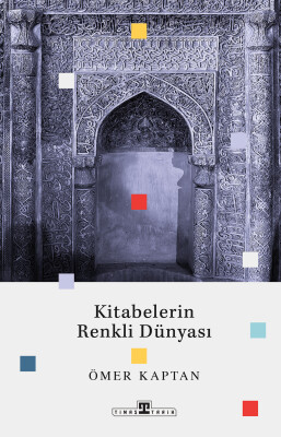 Kitabelerin Renkli Dünyası - Timaş Tarih