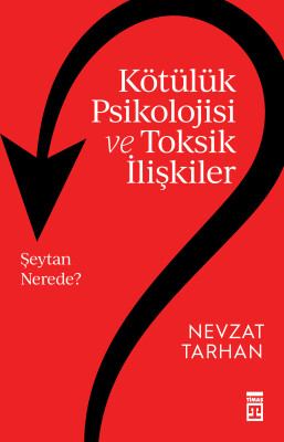 Kötülük Psikolojisi ve Toksik İlişkiler - Timaş Yayınları