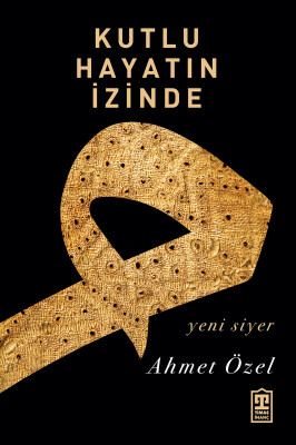 Kutlu Hayatın İzinde - Timaş İnanç