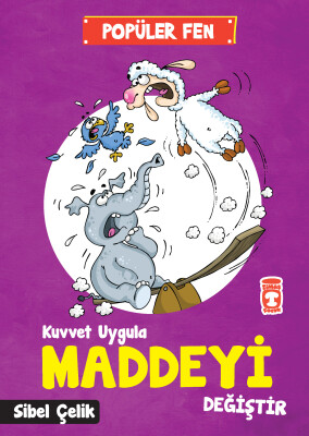 Kuvvet Uygula Maddeyi Değiştir - Popüler Fen - Timaş Çocuk