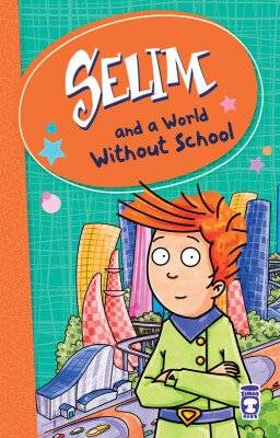 Levent Okulsuz Dünya - Selim And A World Without School (İngilizce) - Timas Publishing