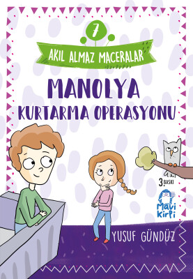 Manolya Kurtarma Operasyonu - Akıl Almaz Maceralar- 4. Sınıf Hikaye Seti - Mavi Kirpi Kitap