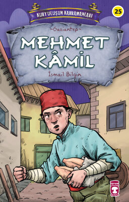 Mehmet Kamil - Kurtuluşun Kahramanları 3 - Timaş Çocuk