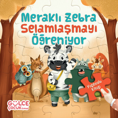 Meraklı Zebra Selamlaşmayı Öğreniyor / Yapbozlu Kitap 2 - Gülce Çocuk