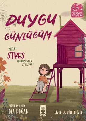Mira Stres Kulübesi'nden Ayrılıyor - Duygu Günlüğüm - Timaş Çocuk