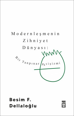 Modernleşmenin Zihniyet Dünyası - Timaş Yayınları