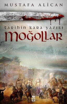 Moğollar/Tarihin Kara Yazısı - Timaş Tarih
