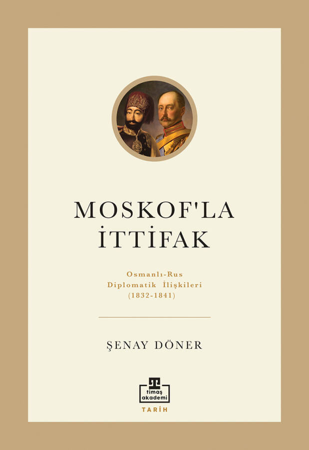 Moskof'la İttifak: Osmanlı-Rus Diplomatik İlişkileri - 1