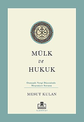 Mülk ve Hukuk Osmanlı Vergi Düzeninde Meşruiyet Sorunu - Timaş Akademi