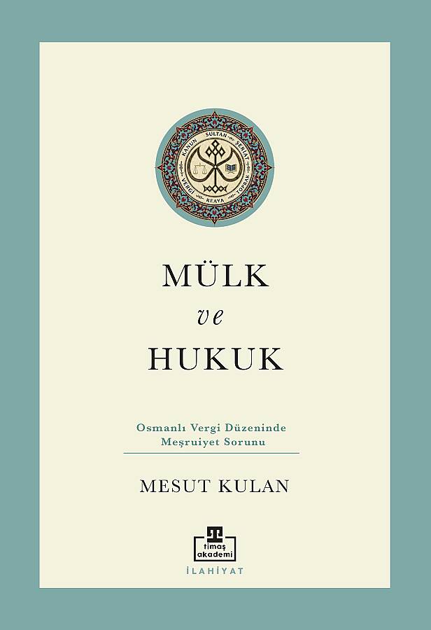 Mülk ve Hukuk Osmanlı Vergi Düzeninde Meşruiyet Sorunu - 1