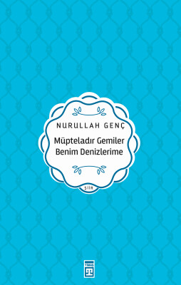 Müpteladır Gemiler Benim Denizlerime - Timaş Yayınları