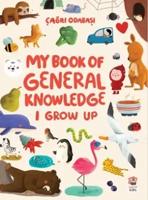 My Book of General Knowledge - I Grow Up - Sincap Kitap