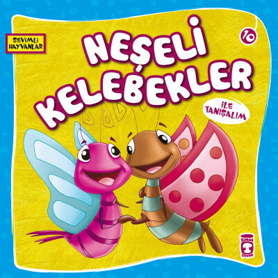Neşeli Kelebekler İle Tanışalım - Sevimli Hayvanlar - Timaş Çocuk