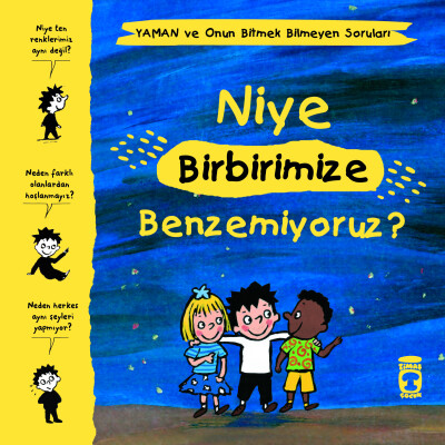 Niye Birbirimize Benzemiyoruz? - Yaman ve Onun Bitmek Bilmeyen Soruları - Timaş Çocuk