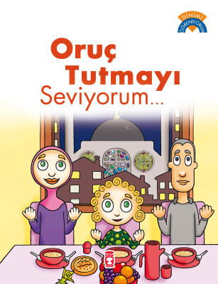 Oruç Tutmayı Seviyorum - Dinimi Öğreniyorum - Gülce Çocuk