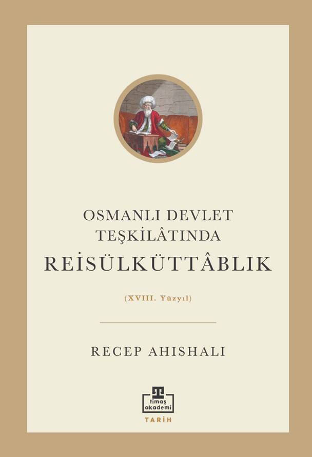 Osmanlı Devlet Teşkilâtında Reisülküttablık (XVIII. Yüzyıl) - 1