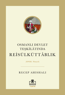 Osmanlı Devlet Teşkilatında Reisülküttablık (XVIII. Yüzyıl) - Timaş Akademi
