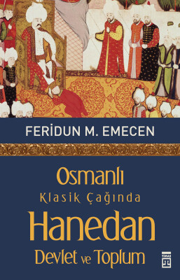 Osmanlı Klasik Çağında Hanedan Devlet ve Toplum - Timaş Tarih