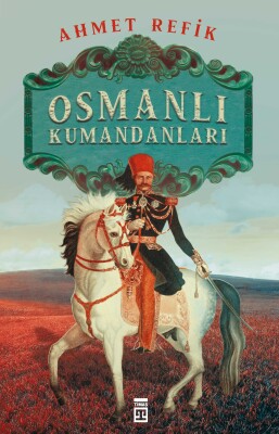 Osmanlı Kumandanları - Timaş Tarih