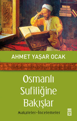 Osmanlı Sufiliğine Bakışlar - Timaş Tarih