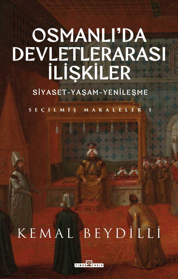 Osmanlı'da Devletlerarası İlişkiler (Ciltli) - 1