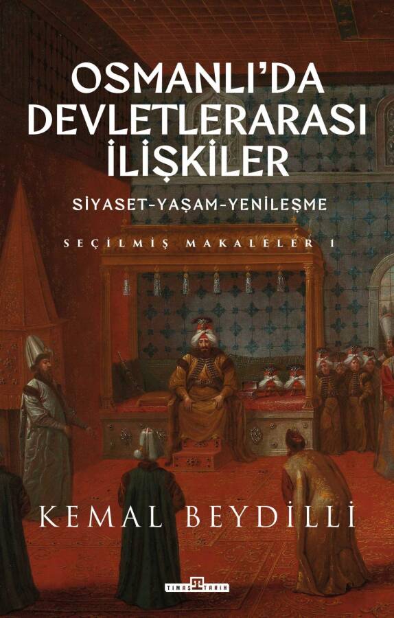 Osmanlıda Devletlerarası İlişkiler/Siyaset-Yaşam-Yenileşme - 1