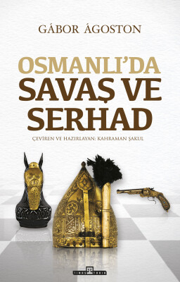 Osmanlıda Savaş ve Serhad - Timaş Tarih