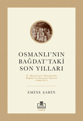 Osmanlı’nın Bağdat’taki Son Yılları - Timaş Akademi