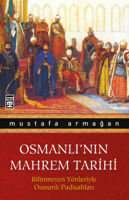 Osmanlı'nın Mahrem Tarihi - Timaş Tarih