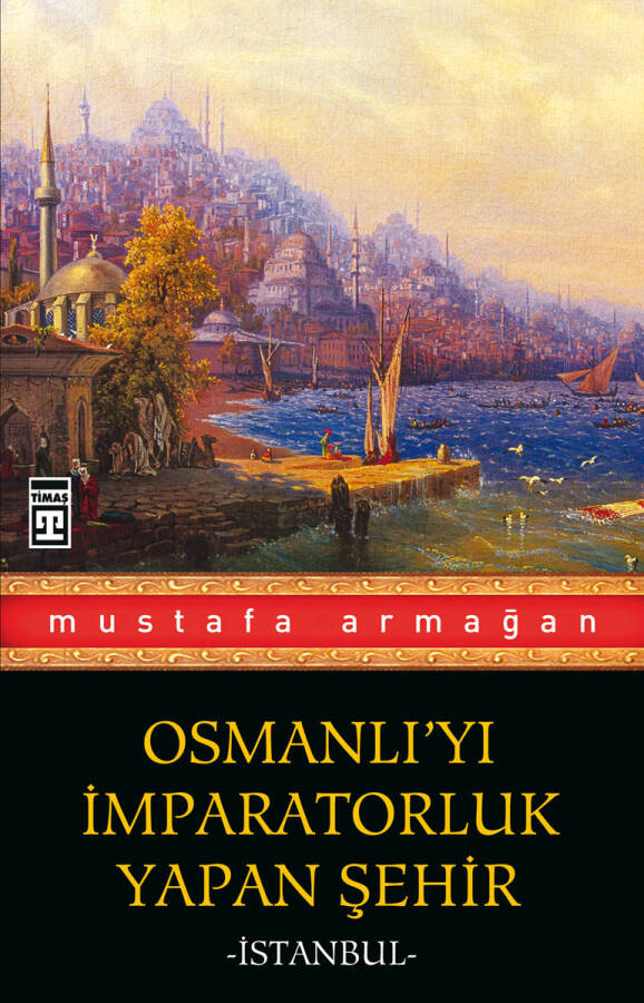Osmanlı'yı İmparatorluk Yapan Şehir - 1
