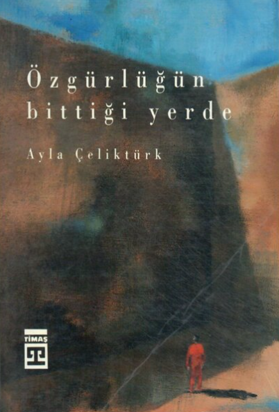 Özgürlüğün Bittiği Yerde - Timaş Yayınları