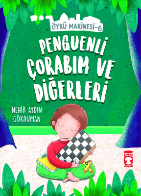 Penguenli Çorabım ve Diğerleri - Öykü Makinesi 6 - Timaş Çocuk